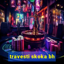 travesti skoka bh